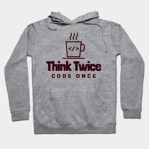 Coder's Motto - Think Twice, Code Once - Coffee Cup Hoodie by Cyber Club Tees